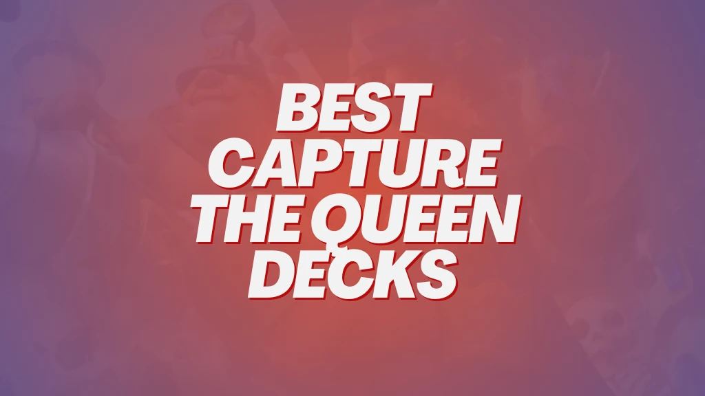 10 Best Capture the Queen Decks